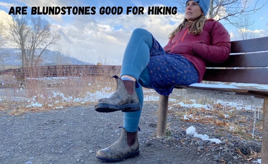 are blundstones good for hiking